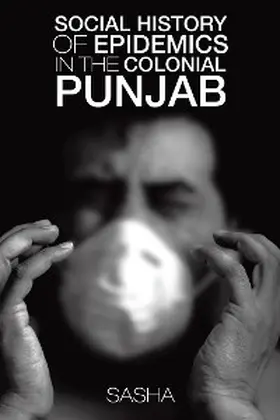 Sasha |  Social History of Epidemics in the Colonial Punjab | eBook | Sack Fachmedien