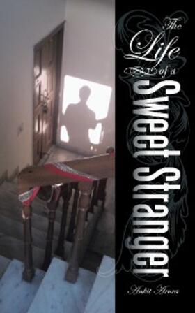 Arora |  The Life of a Sweet Stranger | eBook | Sack Fachmedien