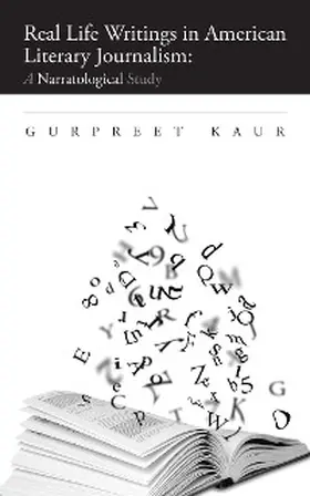 Kaur |  Real Life Writings in American Literary Journalism: a Narratological Study | eBook | Sack Fachmedien