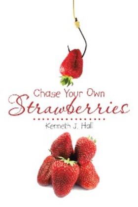 Hall |  Chase Your Own Strawberries | eBook | Sack Fachmedien