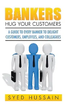 Hussain |  Bankers, Hug Your Customers | eBook | Sack Fachmedien