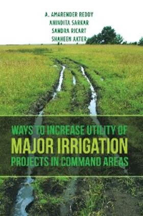 Sarkar / Reddy / Ricart |  Ways to Increase Utility of Major Irrigation Projects in Command Areas | eBook | Sack Fachmedien