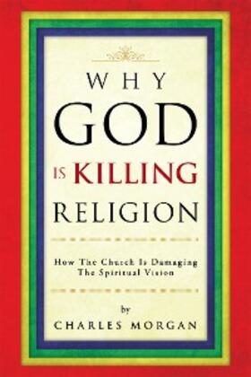 Morgan |  Why God Is Killing Religion | eBook | Sack Fachmedien