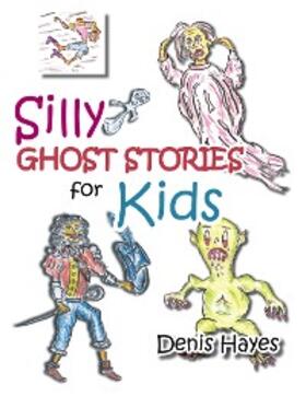 Hayes |  Silly Ghost Stories for Kids | eBook | Sack Fachmedien