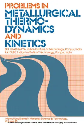 Upadhyaya / Dube / Hopkins |  Problems in Metallurgical Thermodynamics and Kinetics | eBook | Sack Fachmedien