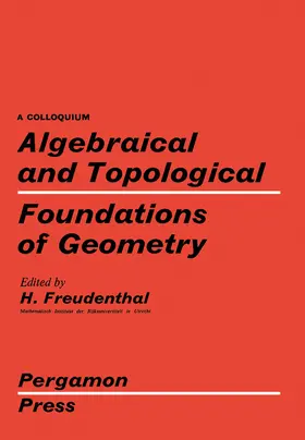 Freudenthal |  Algebraical and Topological Foundations of Geometry | eBook | Sack Fachmedien