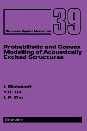 Elishakoff / Lin / Zhu |  Probabilistic and Convex Modelling of Acoustically Excited Structures | eBook | Sack Fachmedien