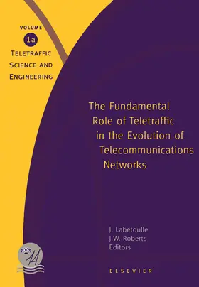 Labetoulle / Roberts |  The Fundamental Role of Teletraffic in the Evolution of Telecommunications Networks | eBook | Sack Fachmedien