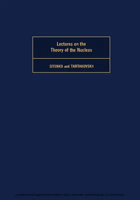 Sitenko / Tartakovskii |  Lectures on the Theory of the Nucleus | eBook | Sack Fachmedien