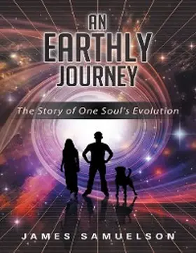 Samuelson |  An Earthly Journey: The Story of One Soul's Evolution | eBook | Sack Fachmedien
