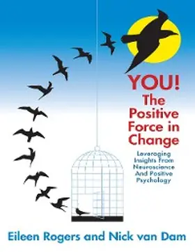 Rogers / Dam |  You the Positive Force In Change: Leveraging Insights from Neuroscience and Positive Psychology | eBook | Sack Fachmedien
