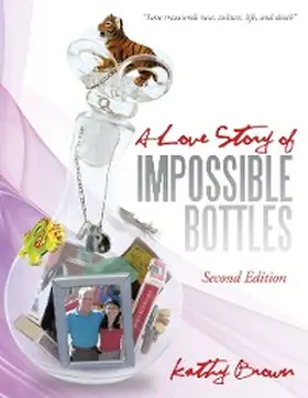 Brown |  A Love Story of Impossible Bottles | eBook | Sack Fachmedien