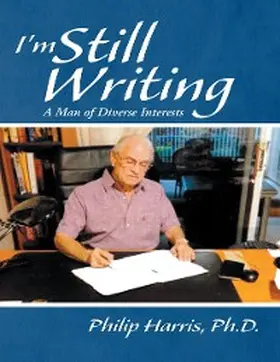 Harris |  I'm Still Writing: A Man of Diverse Interests | eBook | Sack Fachmedien
