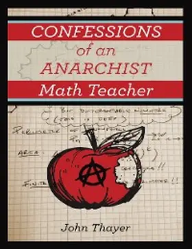 Thayer |  Confessions of an Anarchist Math Teacher | eBook | Sack Fachmedien