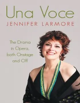 Larmore |  Una Voce: The Drama In Opera, Both Onstage and Off | eBook | Sack Fachmedien