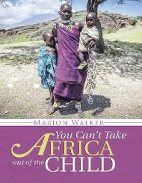 Walker |  You Can't Take Africa Out of the Child | eBook | Sack Fachmedien