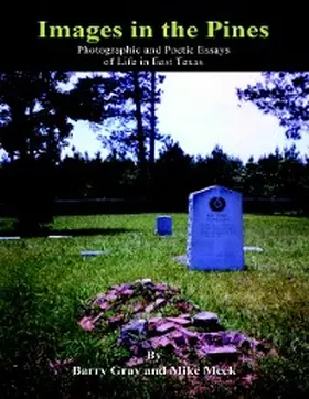 Gray / Meek |  Images In the Pines: Photographic and Poetic Essays of Life In East Texas | eBook | Sack Fachmedien