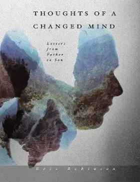 Robinson |  Thoughts of a Changed Mind: Letters from Father to Son | eBook | Sack Fachmedien