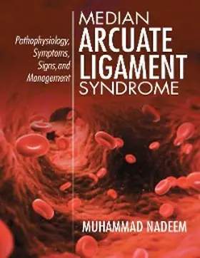 Nadeem |  Median Arcuate Ligament Syndrome: Pathophysiology, Symptoms, Signs, and Management | eBook | Sack Fachmedien
