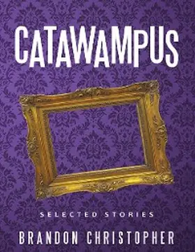 Christopher |  Catawampus: Selected Stories | eBook | Sack Fachmedien