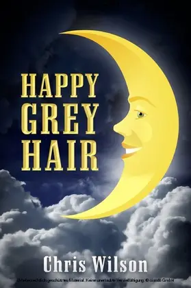 Wilson |  Happy Grey Hair | eBook | Sack Fachmedien