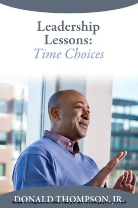 Donald Thompson / Thompson / Jr. |  Leadership Lessons:  Time Choices | eBook | Sack Fachmedien