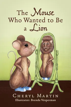 Martin |  Mouse Who Wanted To Be A Lion | eBook | Sack Fachmedien
