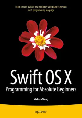 Wang | Swift OS X Programming for Absolute Beginners | E-Book | www2.sack.de