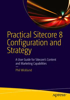 Wicklund | Practical Sitecore 8 Configuration and Strategy | E-Book | sack.de