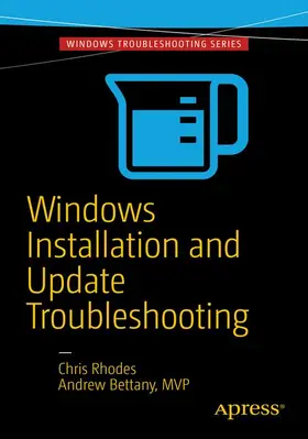 Bettany / Rhodes |  Windows Installation and Update Troubleshooting | Buch |  Sack Fachmedien