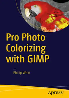 Whitt |  Pro Photo Colorizing with GIMP | Buch |  Sack Fachmedien