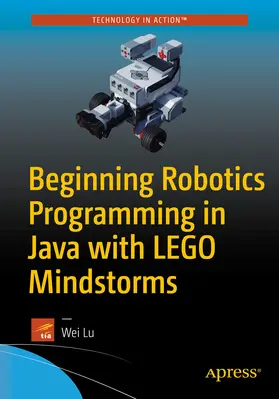 Lu |  Beginning Robotics Programming in Java with LEGO Mindstorms | eBook | Sack Fachmedien