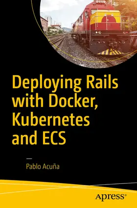 Acuña | Deploying Rails with Docker, Kubernetes and ECS | E-Book | www2.sack.de