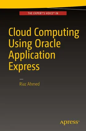 Ahmed |  Cloud Computing Using Oracle Application Express | eBook | Sack Fachmedien