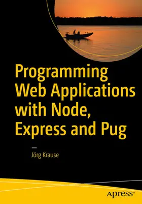 Krause | Programming Web Applications with Node, Express and Pug | E-Book | www2.sack.de