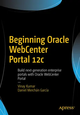 Kumar / Merchán García | Beginning Oracle WebCenter Portal 12c | E-Book | sack.de