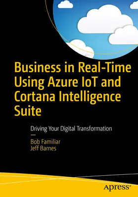 Familiar / Barnes | Business in Real-Time Using Azure IoT and Cortana Intelligence Suite | E-Book | sack.de