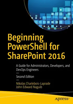 Naguib / Charlebois-Laprade |  Beginning PowerShell for SharePoint 2016 | Buch |  Sack Fachmedien