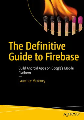 Moroney |  The Definitive Guide to Firebase | eBook | Sack Fachmedien
