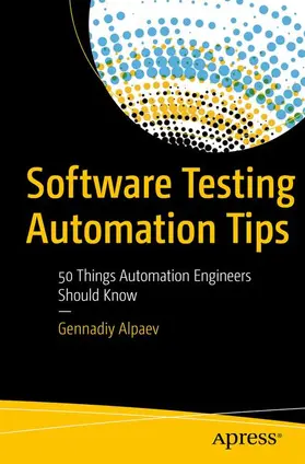 Alpaev |  Software Testing Automation Tips | Buch |  Sack Fachmedien