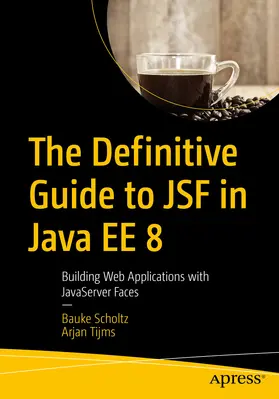 Scholtz / Tijms |  The Definitive Guide to JSF in Java EE 8 | eBook | Sack Fachmedien