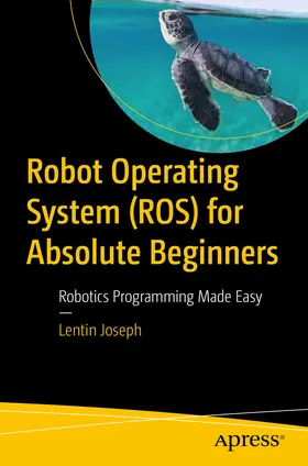 Joseph |  Robot Operating System (ROS) for Absolute Beginners | eBook | Sack Fachmedien