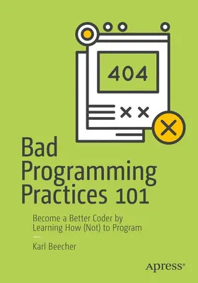 Beecher | Bad Programming Practices 101 | Buch | 978-1-4842-3410-5 | sack.de
