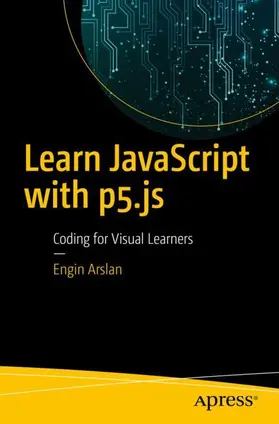 Arslan |  Learn JavaScript with p5.js | Buch |  Sack Fachmedien