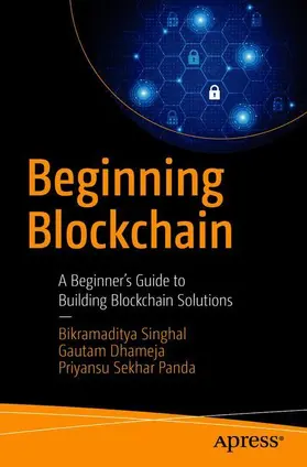 Singhal / Dhameja / Panda |  Beginning Blockchain | Buch |  Sack Fachmedien