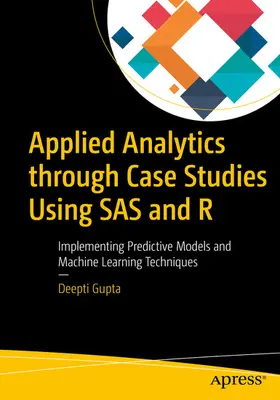 Gupta |  Applied Analytics through Case Studies Using SAS and R | eBook | Sack Fachmedien