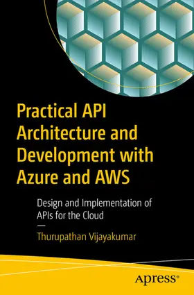 Vijayakumar | Practical API Architecture and Development with Azure and AWS | E-Book | www2.sack.de