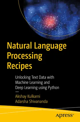 Kulkarni / Shivananda |  Natural Language Processing Recipes | eBook | Sack Fachmedien