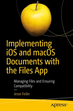 Feiler | Implementing iOS and macOS Documents with the Files App | E-Book | www2.sack.de