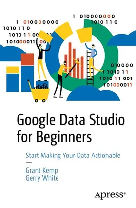 White / Kemp |  Google Data Studio for Beginners | Buch |  Sack Fachmedien
